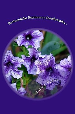 Revisando Las Escrituras Y Descubriendo... -..