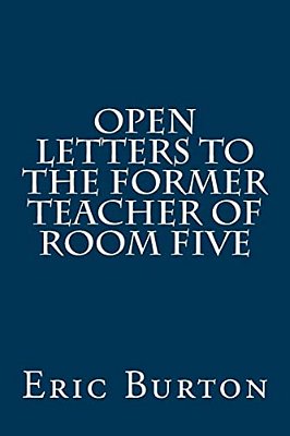 Open Letters To The Former Teacher Of Room Five-..
