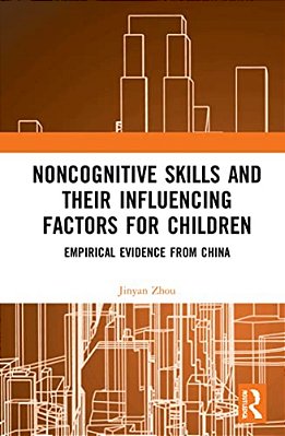 Noncognitive Skills And Their Influencing Factors For Children: Empirical Evidence From China-..