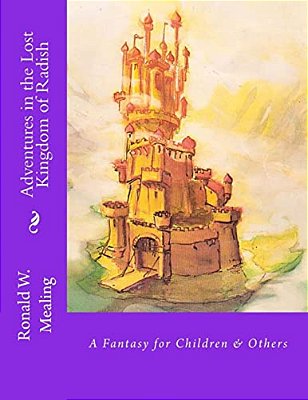 Adventures In The Lost Kingdom Of Radish: A Fantasy For Children & Others-..