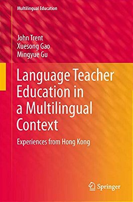 Language Teacher Education In A Multilingual Context: Experiences From Hong Kong-..