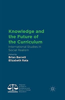 Knowledge And The Future Of The Curriculum: International Studies In Social Realism-..