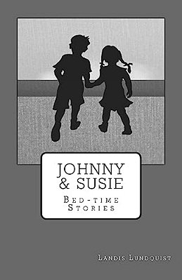 Johnny & Susie: Bed-Time Stories: Short Readings For Chidren's Bedtime. -..
