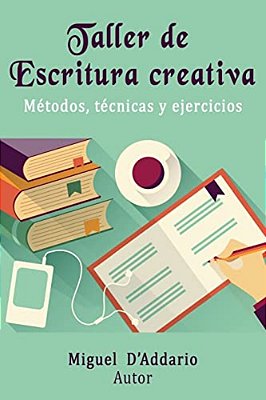 Taller De Escritura Creativa: Métodos, Técnicas Y Ejercicios-..