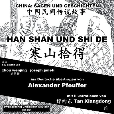 China: Sagen Und Geschichten - Han Shan Und Shi De: Zweisprachig Chinesisch-Deutsch-..