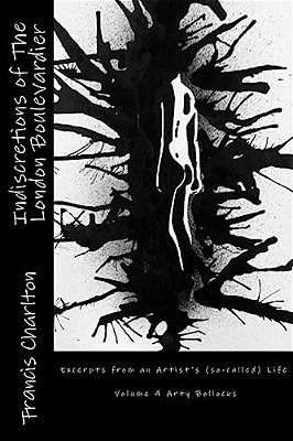 Indiscretions Of The London Boulevardier: Excerpts From An Artist's (So-Called) Life-..
