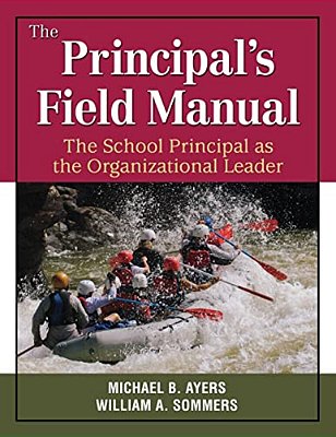 The Principal's Field Manual: The School Principal As The Organizational Leader-..