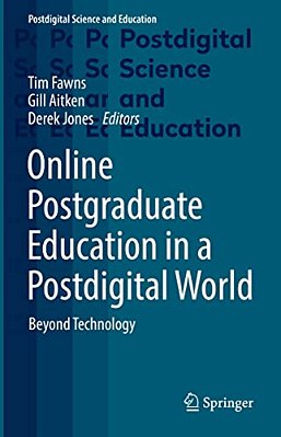 Online Postgraduate Education In A Postdigital World: Beyond Technology-..