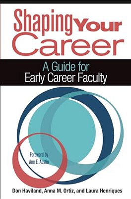 Shaping Your Career: A Guide For Early Career Faculty-..