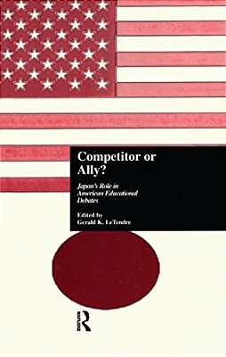 Competitor Or Ally?: Japan's Role In American Educational Debates-..