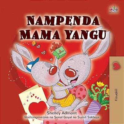 I Love My Mom (Swahili Children's Book)-..