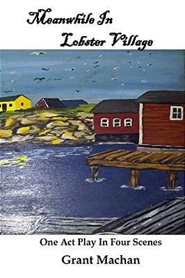 Meanwhile In Lobster Village Collector Edition: One Act Play In Four Scenes-..