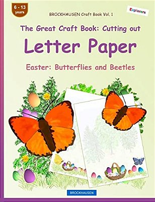 Brockhausen Craft Book Vol. 1 - The Great Craft Book: Cutting Out Letter Paper: Easter: Butterflies And Beetles-..
