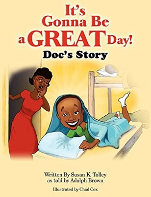 It's Gonna Be A Great Day!: Doc's Story-..
