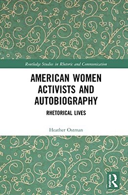 American Women Activists And Autobiography: Rhetorical Lives-..