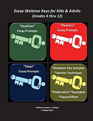 Essay Skeleton Keys For Kids & Adults (Grades 4 Thru 12)-..