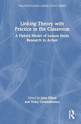Linking Theory With Practice In The Classroom: A Hybrid Model Of Lesson Study Research In Action-..