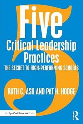 Five Critical Leadership Practices: The Secret To High-Performing Schools-..