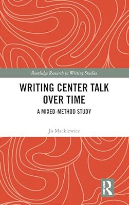 Writing Center Talk Over Time: A Mixed-Method Study-..