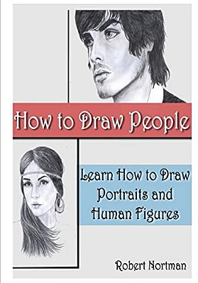 How To Draw People: Learn How To Draw Portraits And Human Figures-..