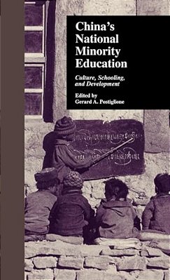 China's National Minority Education: Culture, Schooling, And Development-..