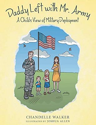 Daddy Left With Mr. Army: A Child's View Of Military Deployment-..