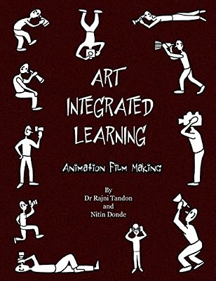 Art Integrated Learning Animation Film Making: Do It Yourself - Make Your Own Animation Films For Teachers And Children-..