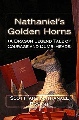 Nathaniel's Golden Horns: A Dragon Legend Tale Of Courage And Dumb-Heads-..