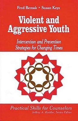 Violent And Aggressive Youth: Intervention And Prevention Strategies For Changing Times-..