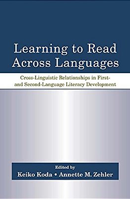 Learning To Read Across Languages: Cross-Linguistic Relationships In First- And Second-Language Literacy Development-..