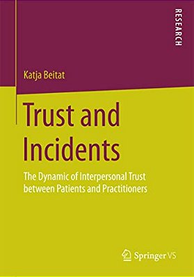 Trust And Incidents: The Dynamic Of Interpersonal Trust Between Patients And Practitioners-..