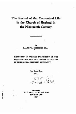 The Revival Of The Conventual Life In The Church Of England In The Nineteenth Century-..