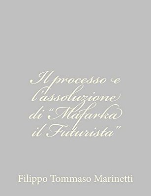 Il Processo E L'Assoluzione Di "Mafarka Il Futurista"-..
