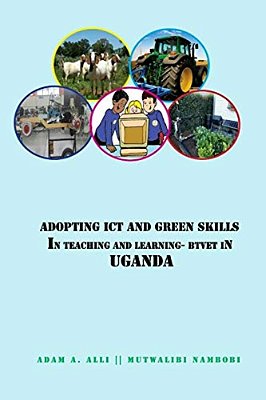 Adopting Ict And Green Skills In Teaching And Learning: Btvet In Uganda-..