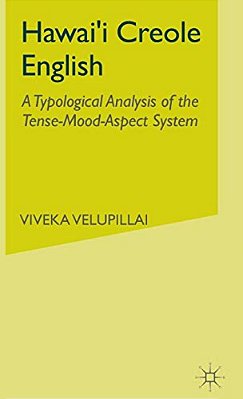 Hawai'i Creole English: A Typological Analysis Of The Tense-Mood-aspect System-..