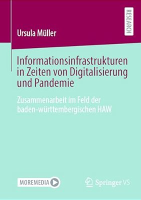 Informationsinfrastrukturen In Zeiten Von Digitalisierung Und Pandemie: Zusammenarbeit Im Feld Der Baden-Württembergischen Haw-..
