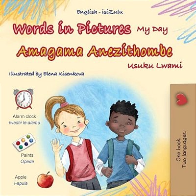 Words In Pictures - My Day (English Zulu Bilingual Children's Book)-..