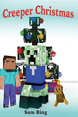 Creeper Christmas: A Holiday Tale-..