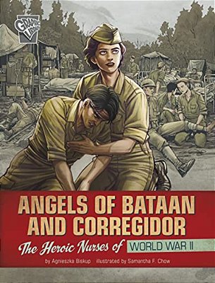 Angels Of Bataan And Corregidor: The Heroic Nurses Of World War II-..