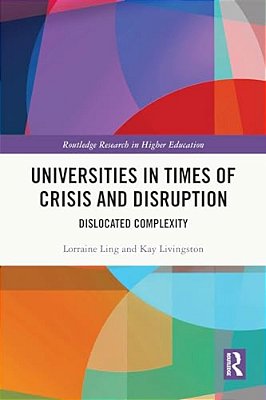 Universities In Times Of Crisis And Disruption: Dislocated Complexity-..