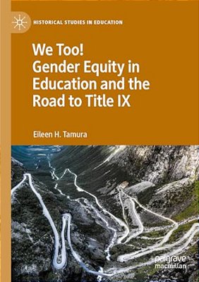 We Too! Gender Equity In Education And The Road To Title IX-..