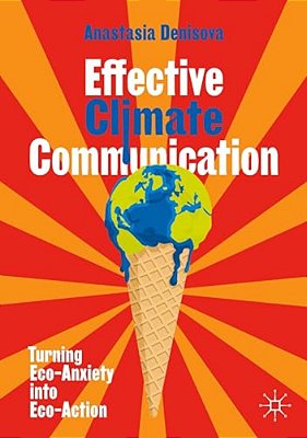 Effective Climate Communication: Turning Eco-Anxiety Into Eco-Action-..