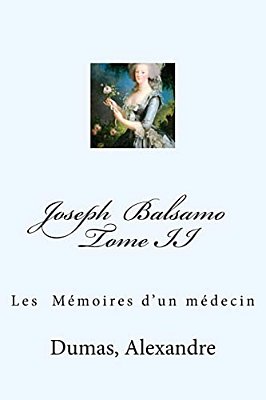 Joseph Balsamo Tome II: Lles Mémoires D'Un Médecin-..