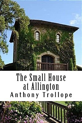 The Small House At Allington: Chronicles Of Barsetshire #5-..