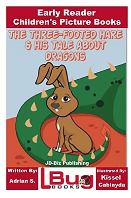 The Three-Footed Hare And His Tale About Dragons - Early Reader - Children's Picture Books-..