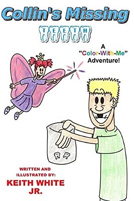 Collin's Missing Teeth: A Color-With-me Adventure-..