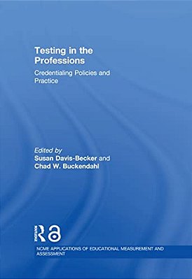 Testing In The Professions: Credentialing Policies And Practice-..