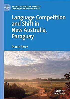 Language Competition And Shift In New Australia, Paraguay-..