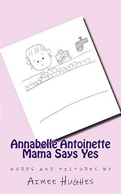 Annabelle Antoinette Mama Says Yes-..