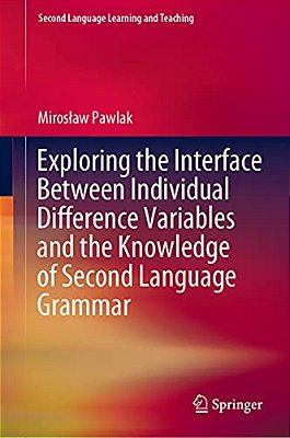 Exploring The Interface Between Individual Difference Variables And The Knowledge Of Second Language Grammar-..